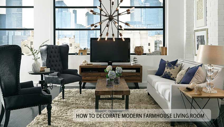 How To Decorate Modern Farmhouse Living Room