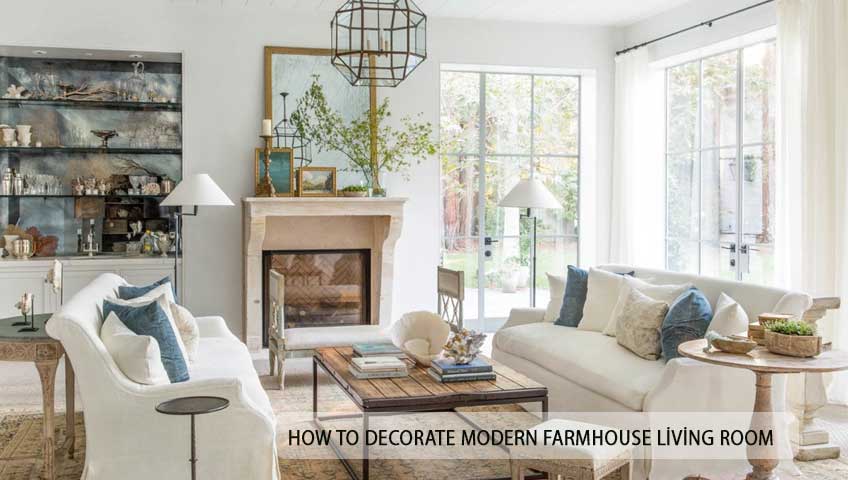 How To Decorate Modern Farmhouse Living Room