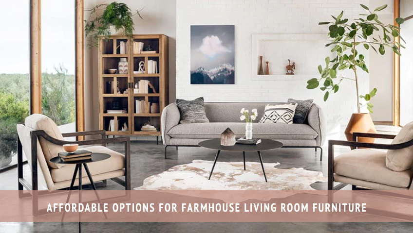 Affordable Options for Farmhouse Living Room Furniture